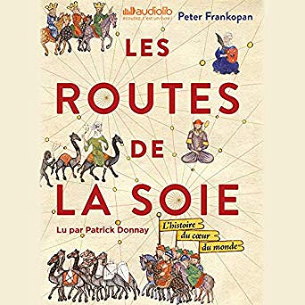 Peter Frankopen - Les Routes de la Soie (2019)