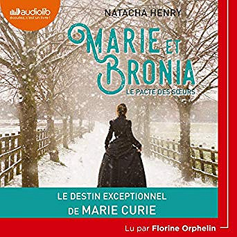 Natacha Henry - Marie et Bronia, le pacte des sœurs (2019)