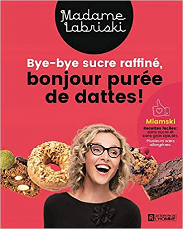Bye-bye sucre raffiné, bonjour purée de dattes! - Madame Labriski