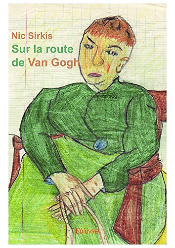 Sur la route de Van Gogh - Nic Sirkis