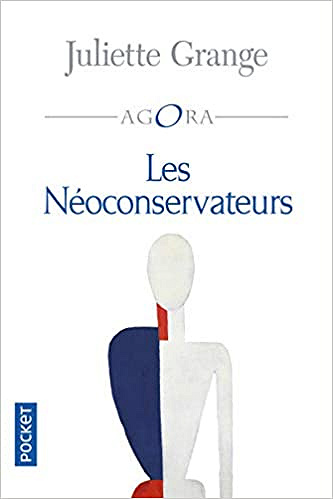 Les Néo-Conservateurs - Juliette Grange