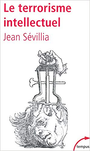 Le terrorisme intellectuel - Jean Sévillia