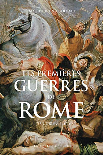 Les premières guerres de Rome . (753-290 av. J.-C.) - Mathieu Engerbeaud (2020)
