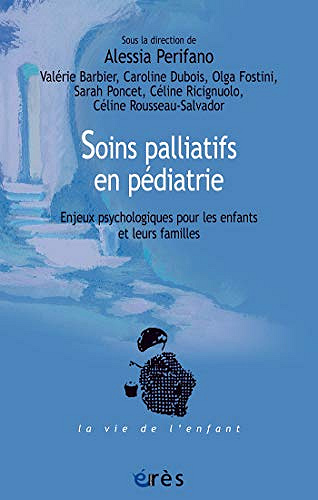 Soins palliatifs en pediatrie: Enjeux psychologiques pour les enfants et leurs familles - Alessia Perifano (2019)