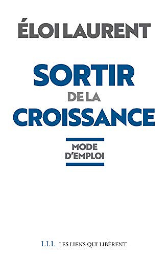 Sortir de la croissance: Mode d’emploi - Eloi Laurent (2019)
