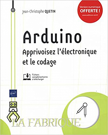 Arduino - Apprivoisez l’électronique et le codage - Jean-Christophe Quetin