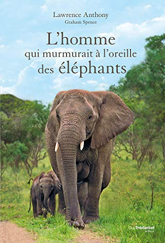 L’homme qui murmurait à l’oreille des éléphants - Lawrence Anthony (2019)