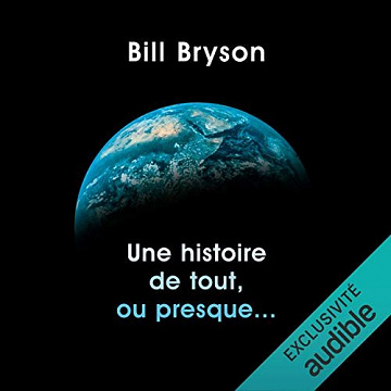 Bill bryson - Une histoire de tout, ou presque...(2020)