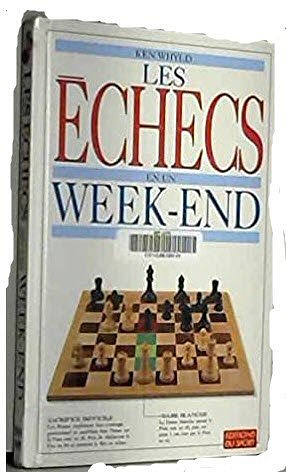 Ken Whyld -Les échecs en un week-end