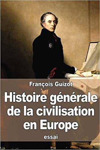 Histoire générale de la civilisation en Europe (1838)  - François Guizot
