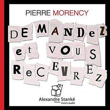 Demandez et vous recevrez - Pierre Morency