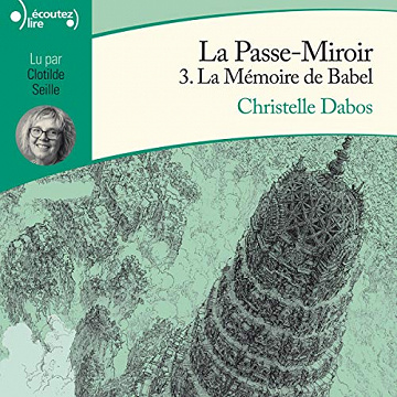 Christelle Dabos - La Passe-Miroir 3 - La mémoire de Babel (2020)