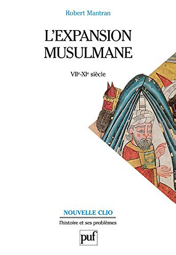 L’expansion musulmane (VIIe-XIe siècle) - Robert Mantran