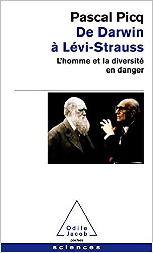 De Darwin à Levi-Strauss: L’homme et la diversité en danger - Pascal Picq