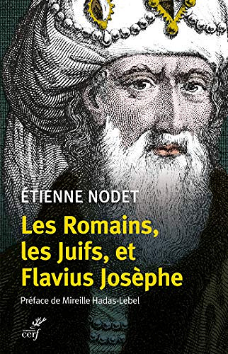 Les Romains, les Juifs, et Flavius Josèphe - Étienne Nodet