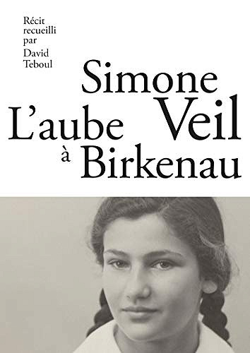 L’Aube à Birkenau - Simone Veil (2019)