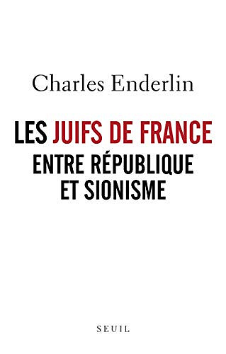 Les Juifs de France entre République et sionisme - Charles Enderlin (2020)