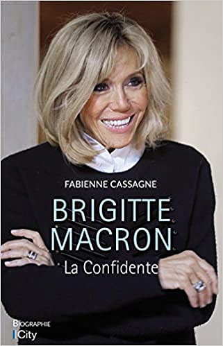 Brigitte Macron, la confidente - Fabienne Cassagne