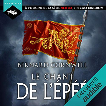 Bernard Cornwell - Les Chroniques Saxonnes 4 - Le Chant de l’épée (2020)