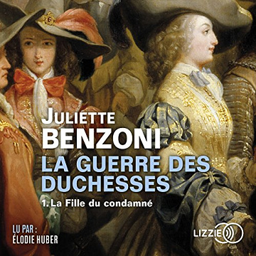 Juliette Benzoni - La Fille du condamné - La Guerre des Duchesses 1