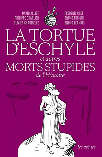 La Tortue d’Eschyle et autres morts stupides de l’Histoire - Collectif