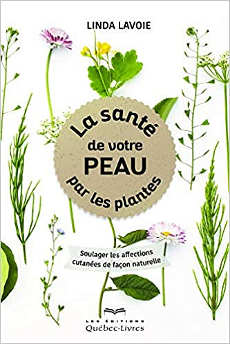 La santé de votre peau par les plantes - Linda Lavoie (2019)