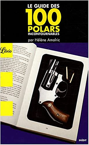 Le guide des 100 polars incontournables - Hélène Amalric