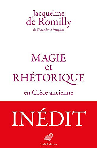 Magie et rhétorique en Grèce ancienne - Jacqueline de Romilly (2019)