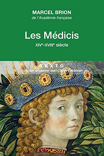 Marcel Brion - Les Medicis XIVe - XVIIIe siècle