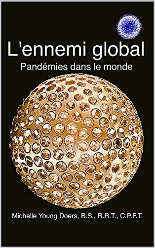 L’ennemi global Pandémies dans le monde - Michelle Young Doers BS RRT (2020)