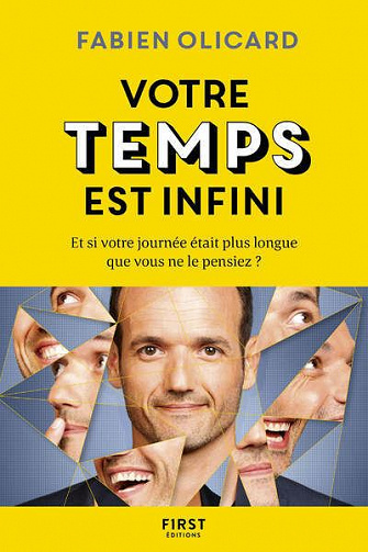 Votre temps est infini - Et si votre journée était plus longue que vous ne le pensiez ? - Fabien Olicard (2019)
