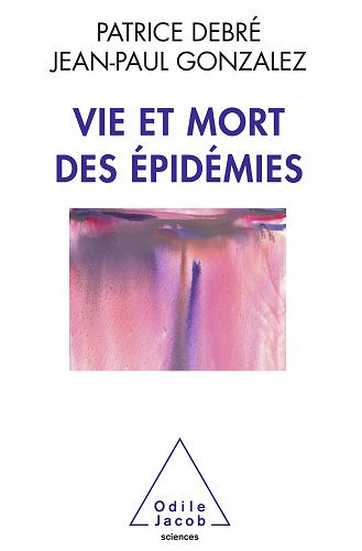 Vie et mort des épidémies - Patrice Debré