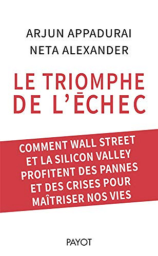 Le triomphe de l’échec - Arjun Appadurai , Neta Alexander (2020)
