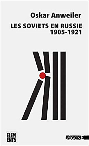 Les Soviets en Russie (1905-1921) - Oskar Anweiler (2019)