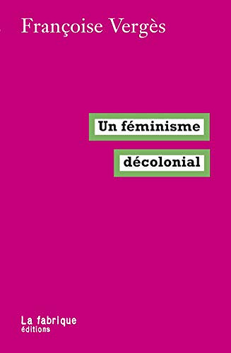 Un féminisme décolonial - Françoise Vergès (2019)