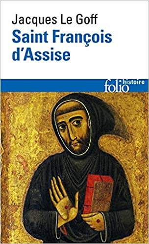Saint François d’Assise - Jacques Le Goff