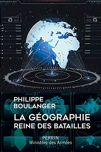 La géographie, reine des batailles - Philippe BOULANGER (2020)