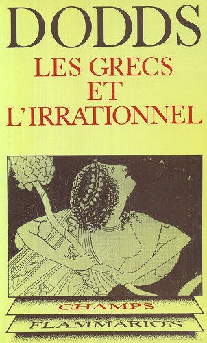Les Grecs et l’irrationnel - Eric Robertson Dodds