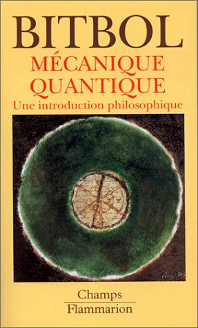 Mécanique quantique : une introduction philosophique - Michel Bitbol