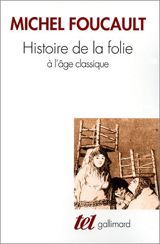 Histoire De La Folie a L’age Classique - Michel Foucault