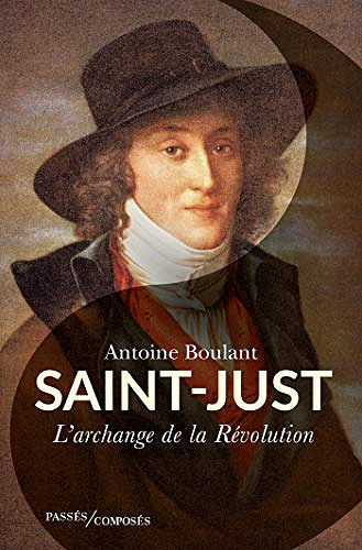 Saint-Just. L’Archange de la Révolution - Antoine Boulant (2020)