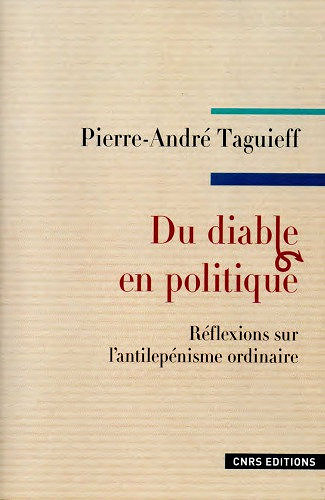 Du diable en politique : Réflexions sur l’antilepénisme ordinaire - Pierre-André Taguieff