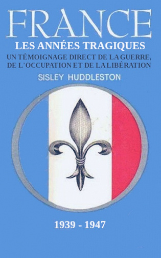 Sisley Huddleston – France, les années tragiques – 1939-1947
