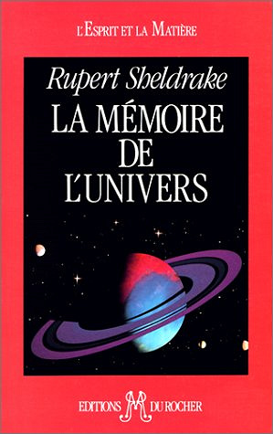 La Mémoire de l’Univers - Rupert Sheldrake