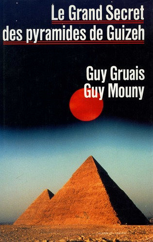 Le grand secret des pyramides de Guizeh - Guy Gruais, Guy Mouny