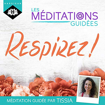 Tissia Louis-Coudre Respirez ! Les méditations guidées