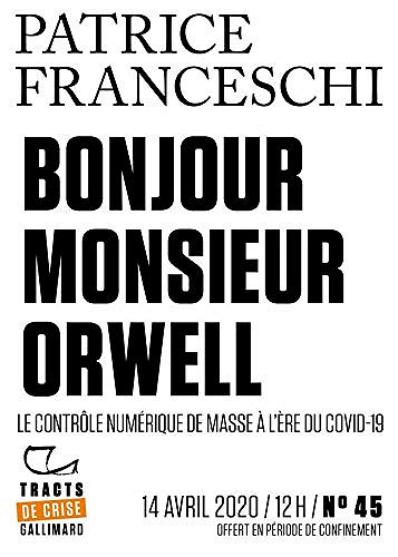 Tracts de Crise (N°45) - Bonjour, monsieur Orwell - Patrice Franceschi (2020)
