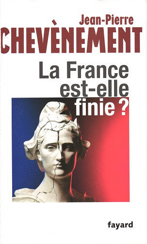 La France est-elle finie ? - Jean-Pierre Chevènement
