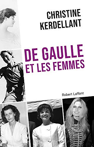 De Gaulle et les femmes - Christine KERDELLANT (2019)