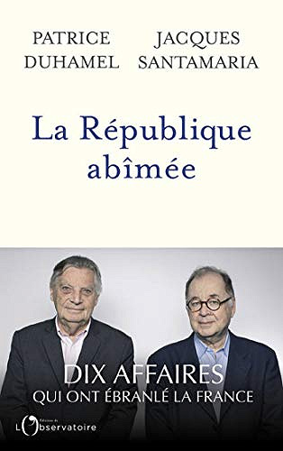 Patrice Duhamel Jacques et Santamaria - La Republique abimée